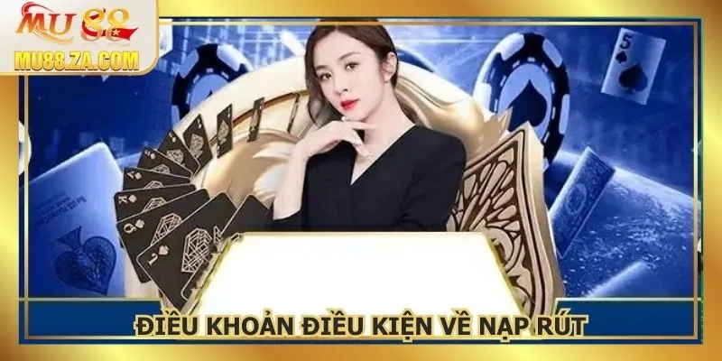 Điều khoản điều kiện liên quan đến nạp rút