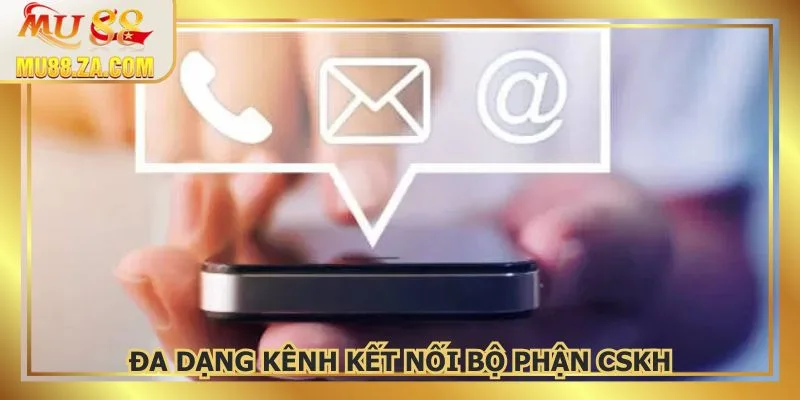 Đơn vị cung cấp nhiều phương thức liên hệ MU88 tiện lợi