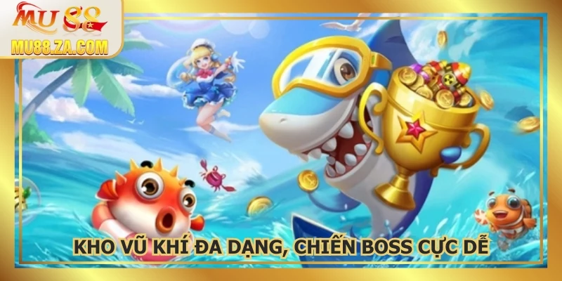 Kho vũ khí đa dạng, chiến boss cực dễ