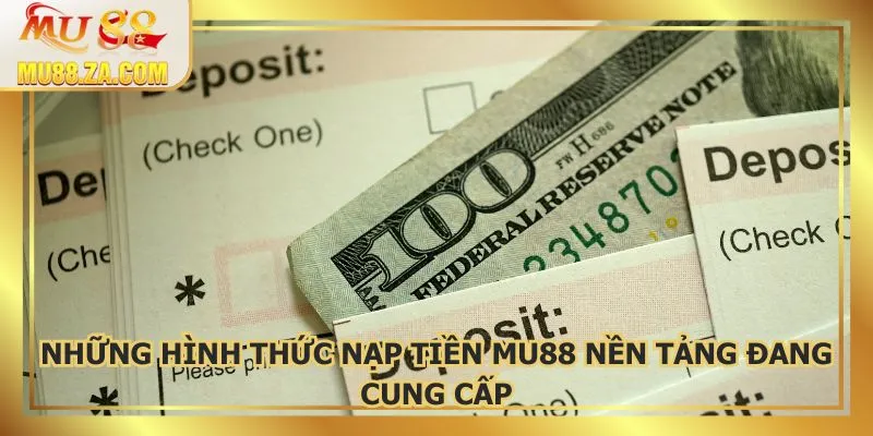 Những hình thức nạp tiền MU88 nền tảng đang cung cấp